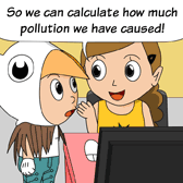 Alice: 'So we can calculate how much pollution we have caused!'