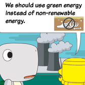 Robo: 'We should use green energy instead of non-renewable energy.'
