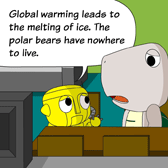 Robo: 'Global Warming leads to the melting of ice. The polar bears have nowhere to live.'