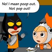 'No! I mean poop out. Not pop out!' Uncle Ben said.