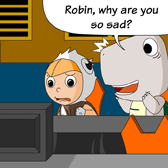 Monster: 'Robin, why are you so sad?'