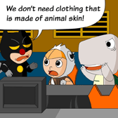 Uncle Ben: 'We don’t need clothing that is made of animal skin!'