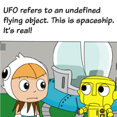 Robo further explained. 'UFO refers an undefined flying object. This is spaceship. It's real.'