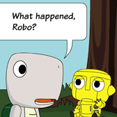 Monster: 'What happened, Robo?'