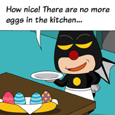 'How nice! There are no more eggs in the kitchen…' Uncle Ben felt lucky to find the eggs and took 2 away.