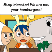 Rabbit: 'Stop Monster! We are not your hamburgers!'