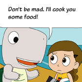 Monster: 'Don't be mad. I'll cook you some food!'