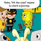 'Robo, 'hit the road' means to start a journey.' Alice explained.