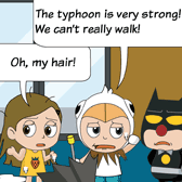 'The typhoon is very strong! We can't really walk!' Robin said. 'Oh, my hair!' Alice look all wet and messy.