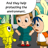 Robo: 'And they help protecting the environment.'