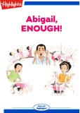 Abigail, Enough!