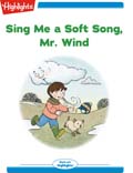 Sing Me a Soft Song, Mr. Wind